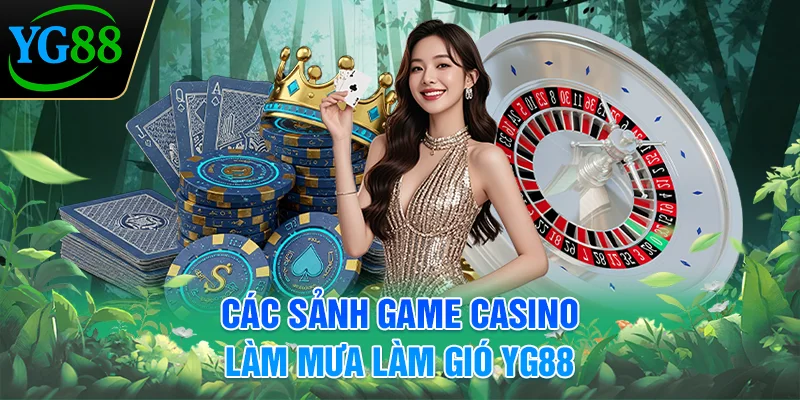 cac-sanh-game-casino-lam-mua-lam-gio-yg88