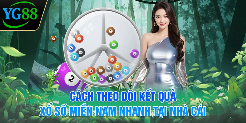cach-theo-doi-ket-qua-xo-so-mien-nam-nhanh-tai-nha-cai