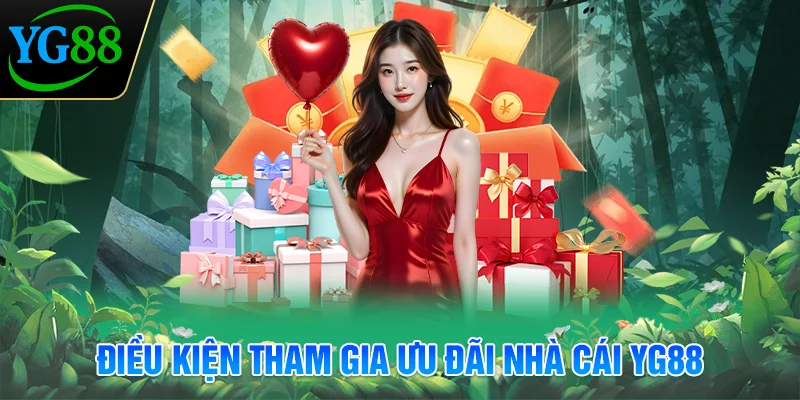 dieu-kien-tham-gia-uu-dai-nha-cai-yg88