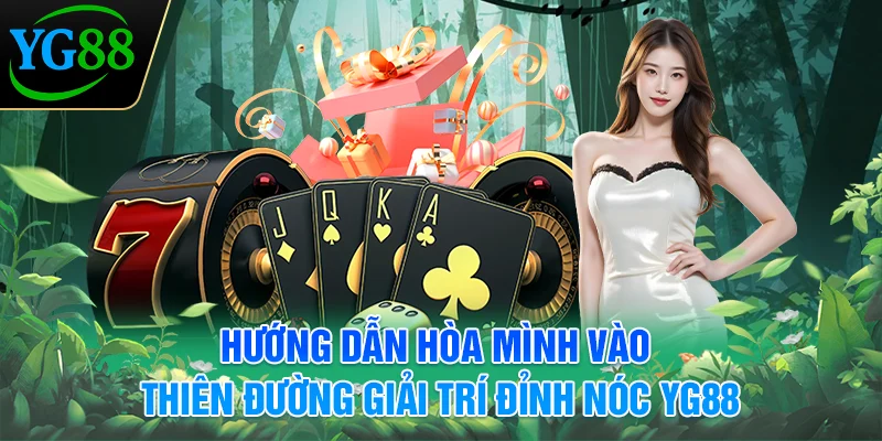 huong-dan-hoa-minh-vao-thien-duong-giai-tri-dinh-noc-yg88