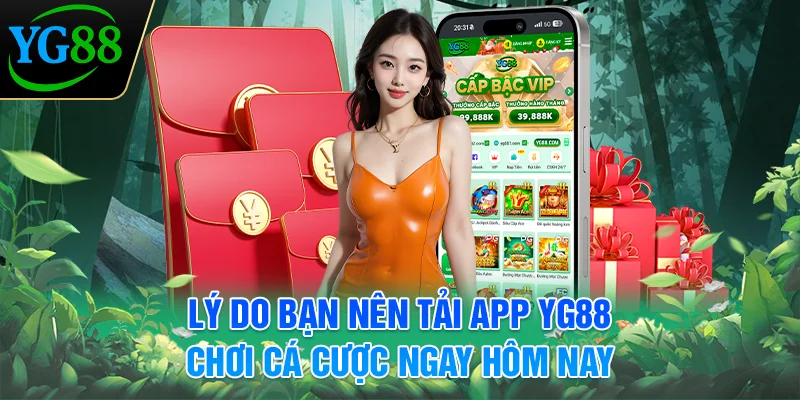 ly-do-ban-nen-tai-app-yg88-choi-ca-cuoc-ngay-hom-nay