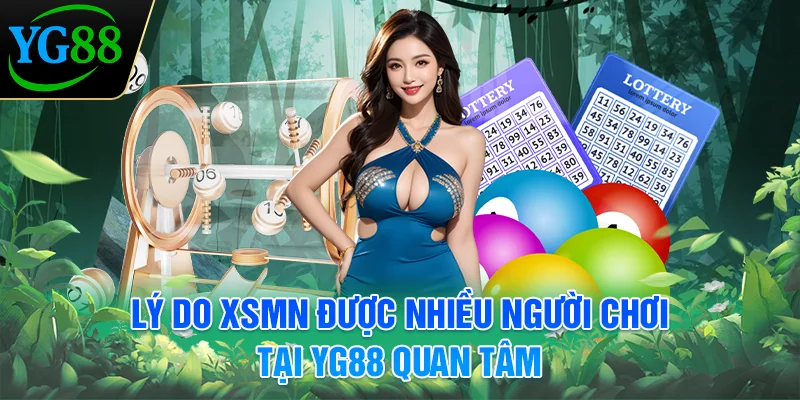 ly-do-xsmn-duoc-nhieu-nguoi-choi-tai-yg88-quan-tam
