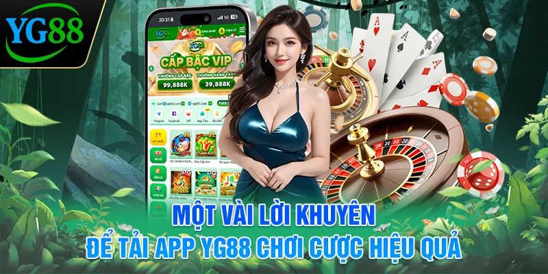 mot-vai-loi-khuyen-de-tai-app-yg88-choi-cuoc-hieu-qua