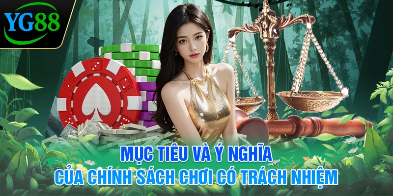 muc-tieu-va-y-nghia-cua-chinh-sach-choi-co-trach-nhiem