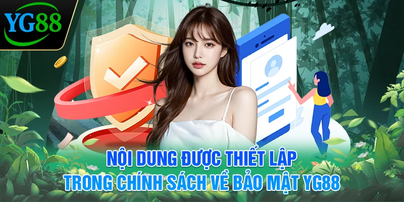 noi-dung-duoc-thiet-lap-trong-chinh-sach-ve-bao-mat-yg88