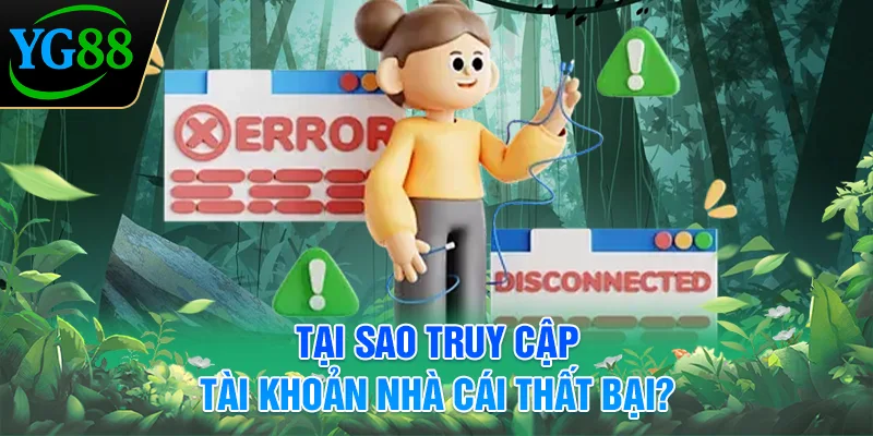 tai-sao-truy-cap-tai-khoan-nha-cai-that-bai