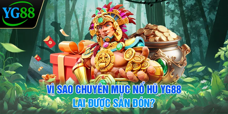 vi-sao-chuyen-muc-no-hu-yg88-lai-duoc-san-don-